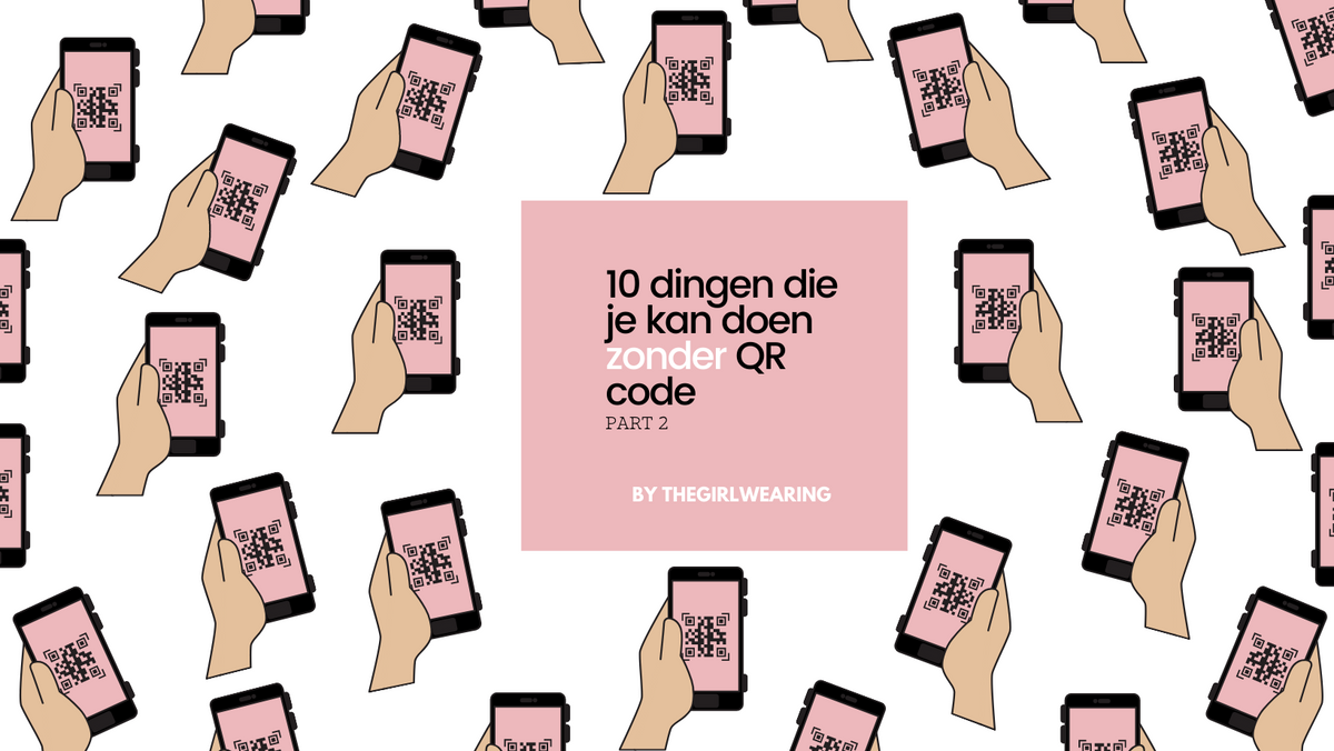 10 dingen die je kan doen zonder QR-code Part 2!