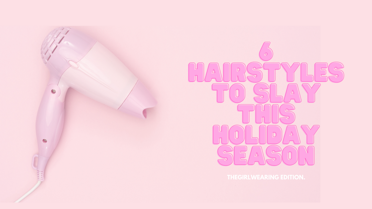 8 hairstyles to slay this holiday season