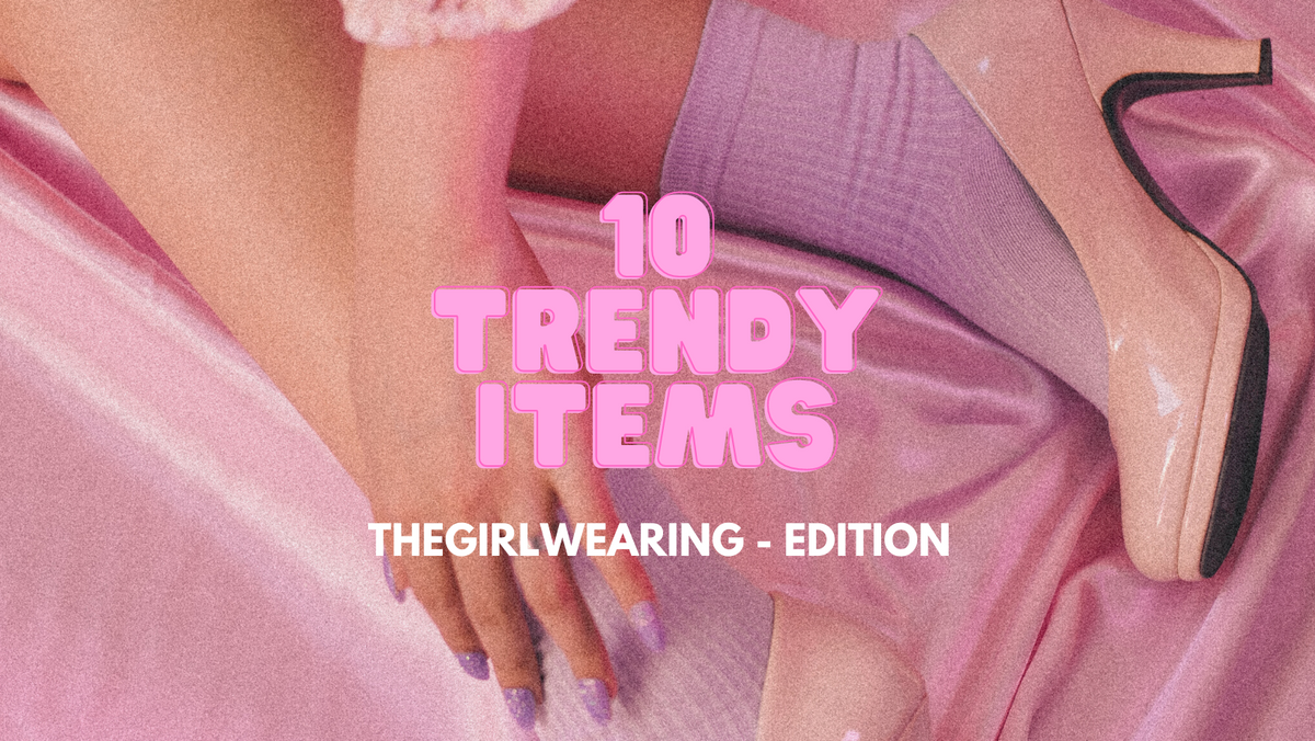 Top 10 Trendy items